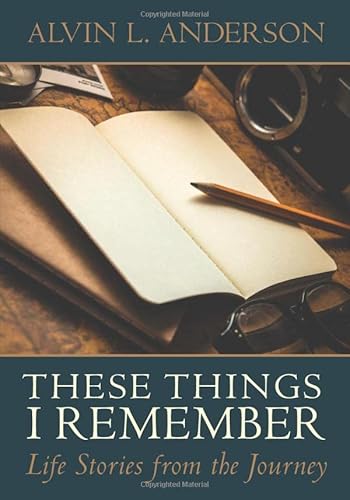 9781719483766: These Things I Remember: Life Stories from the Journey (Anderson Stories)