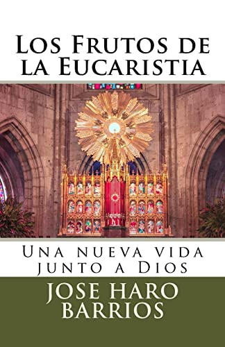 Stock image for Los Frutos de la Eucaristia: Una nueva vida junto a Dios for sale by ThriftBooks-Atlanta