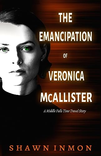 Stock image for The Emancipation of Veronica McAllister: A Middle Falls Time Travel Story: Volume 5 for sale by WorldofBooks