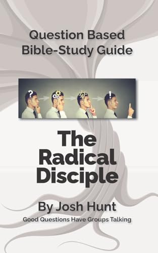 Beispielbild fr Question-Based Bible Study Lessons--The Radical Disciple: Good Questions Have Groups Talking (Good Questions Have Groups Have Talking) zum Verkauf von Your Online Bookstore