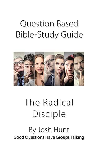 Stock image for Question-Based Bible Study Lessons--The Radical Disciple: Good Questions Have Groups Talking (Good Questions Have Groups Have Talking) for sale by Your Online Bookstore