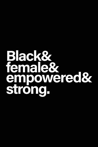 Beispielbild fr Black & Female & Empowered & Strong: 6x9 100 Pages, African American gag gift, Black History Month journal, Black Pride Notebook, Melanin diary, for little girls women, mom, sister, wife zum Verkauf von Ergodebooks