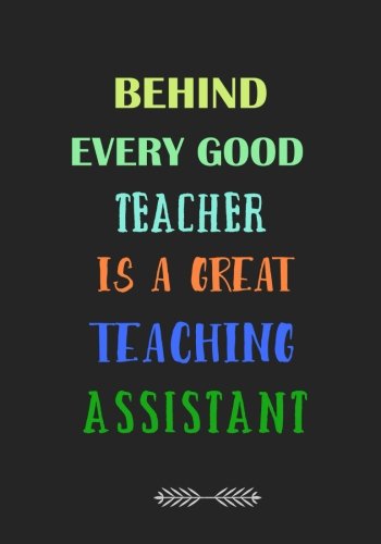 Stock image for Behind Every Good Teacher is a Great Teaching Assistant: A Journal containing Popular Inspirational Quotes for sale by SecondSale