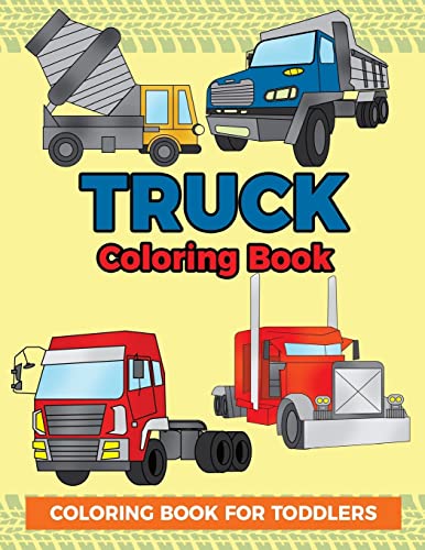 9781719508780: Truck Coloring Book: Coloring Book for Toddlers: Easy to Color Construction Site Truck Activity Book for Preschooler, Kindergartener and Toddler Kids: Volume 1