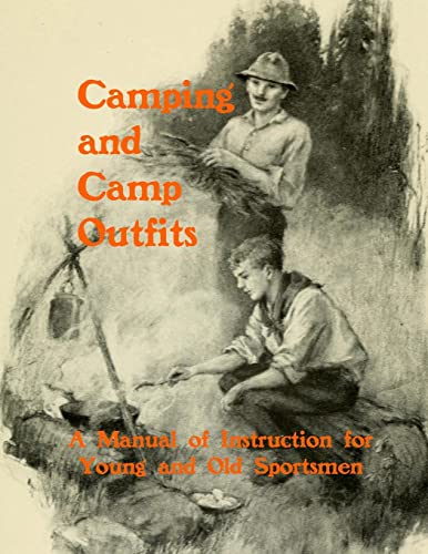 Imagen de archivo de Camping and Camp Outfits: A Manual of Instructions for Young and Old Sportsmen a la venta por Lucky's Textbooks