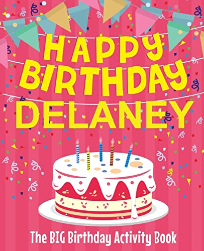 Stock image for Happy Birthday Delaney - The Big Birthday Activity Book: Personalized Childrens Activity Book for sale by Big River Books