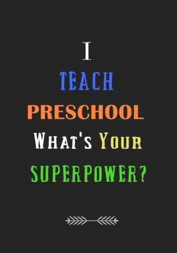 Stock image for I Teach Preschool What's your Superpower?: A Journal containing Popular Inspirational Quotes for sale by ThriftBooks-Atlanta