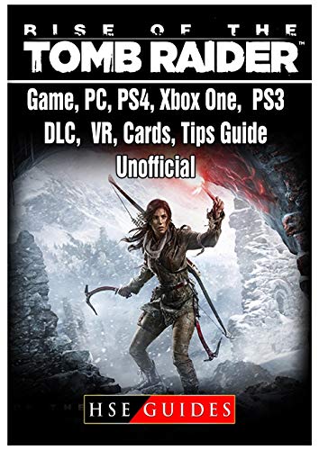 Stock image for Rise of The Tomb Raider Game, PC, PS4, Xbox One, PS3, DLC, VR, Cards, Tips, Guide Unofficial for sale by Mispah books