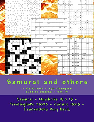 Stock image for Samurai and others - Gold level - 250 Champion puzzles Sudoku - Vol. 31: Samurai + Numbriks 15 x 15 + Trestlegdoku 30x30 + CaCuro 15x15 + CenCenDoku . perfect book for you. (PITSTOP GOLD SERIES) for sale by Lucky's Textbooks