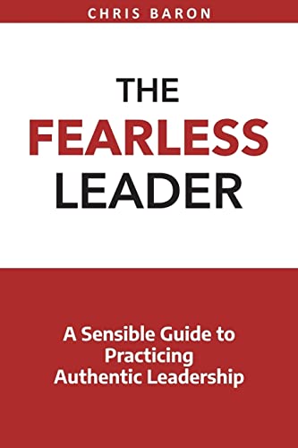Stock image for The Fearless Leader: A Sensible Guide to Practicing Authentic Leadership for sale by SecondSale