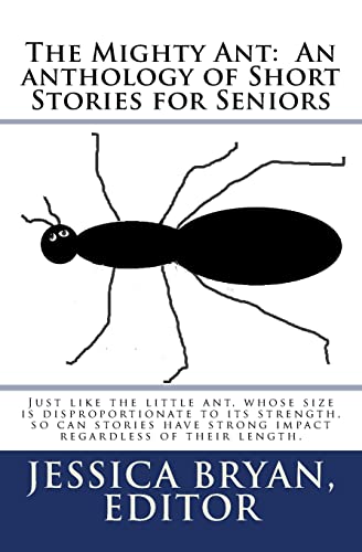 Beispielbild fr The Mighty Ant: An anthology of Short Stories for Seniors: Just like the little ant, whose size is disproportionate to its strength, so can stories have strong impact regardless of their length. zum Verkauf von SecondSale