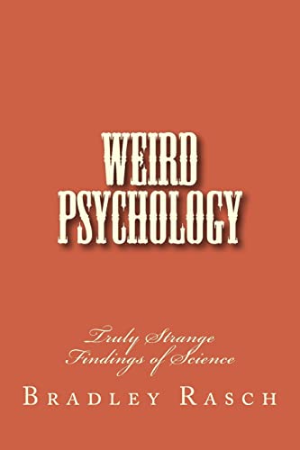 Stock image for Weird Psychology: Truly Strange Findings of Science for sale by Lucky's Textbooks