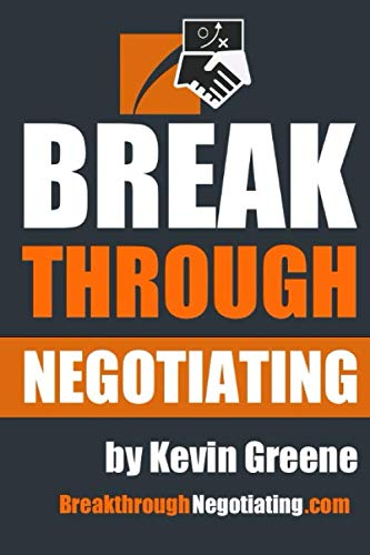 Stock image for Breakthrough Negotiating: How to Change the Game to Win the Game at Your Next Negotiation for sale by HPB Inc.