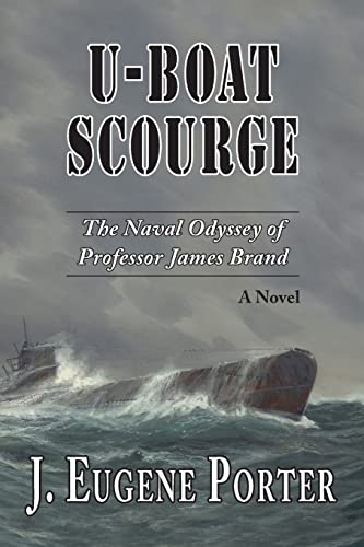 Imagen de archivo de U-Boat Scourge: The Naval Odyssey of Professor James Brand a la venta por Lucky's Textbooks