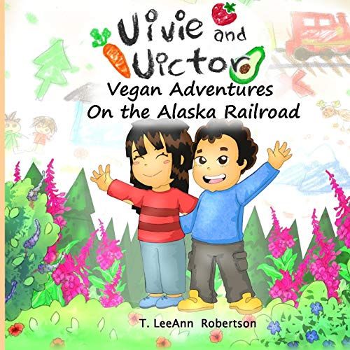 Imagen de archivo de Vivie and Victor Vegan Adventures: On the Alaska Railroad a la venta por Lucky's Textbooks