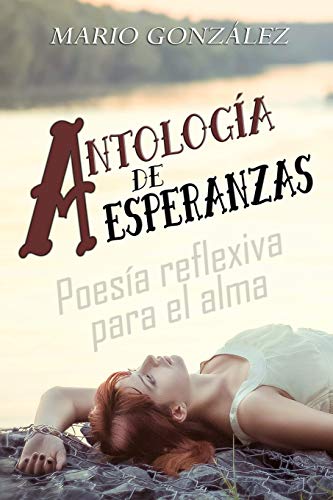 Beispielbild fr Antologa de esperanzas: Poesa reflexiva para el alma (Spanish Edition) zum Verkauf von Lucky's Textbooks