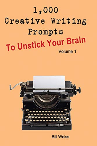 Imagen de archivo de 1,000 Creative Writing Prompts to Unstick Your Brain - Volume 1: 1,000 Creative writing prompts to end writers block and improve your writing skills for stories, poetry, screenplays, and blogs a la venta por Goodbooks Company