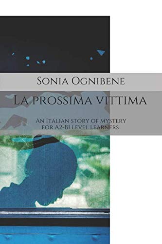 Beispielbild fr La prossima vittima: An Italian story of mystery for A2-B1 level learners (Learning Easy Italian) (Italian Edition) zum Verkauf von Wonder Book