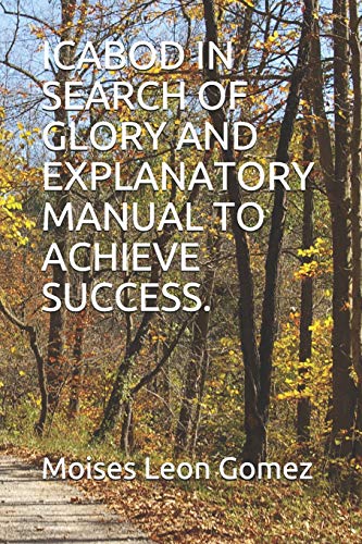 Beispielbild fr ICABOD IN SEARCH OF GLORY AND EXPLANATORY MANUAL TO ACHIEVE SUCCESS. [Soft Cover ] zum Verkauf von booksXpress