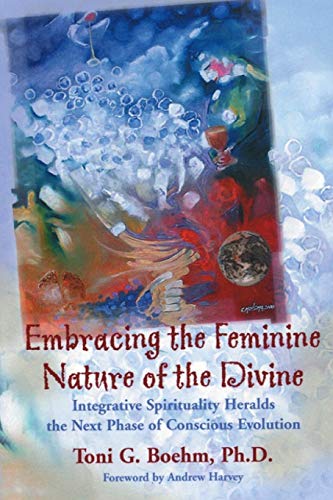 9781719815895: Embracing the Feminine Nature of the Divine