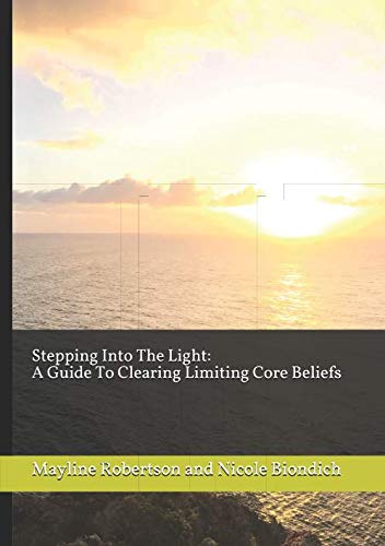 Stock image for Stepping Into The Light: A Guide To Clearing Limiting Core Beliefs for sale by HPB Inc.