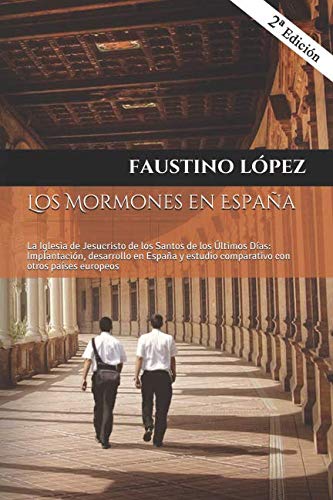 Beispielbild fr Los Mormones en Espaa: La Iglesia de Jesucristo de los Santos de los ltimos Das: Implantacin, desarrollo en Espaa y estudio comparativo con otros pases europeos (Spanish Edition) zum Verkauf von Ergodebooks