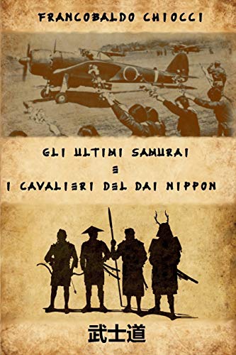 Imagen de archivo de Gli Ultimi Samurai E I Cavalieri del Dai Nippon a la venta por THE SAINT BOOKSTORE