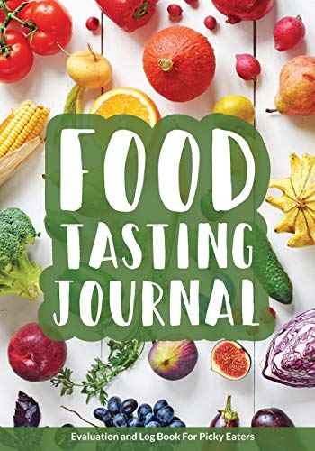 Imagen de archivo de Food Tasting Journal: Evaluation and Log Book for Picky Eaters a la venta por SecondSale