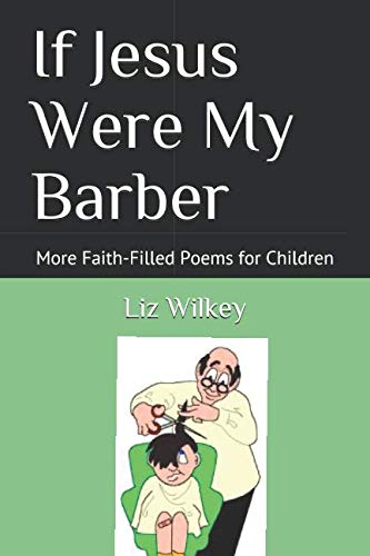 Stock image for If Jesus Were My Barber: More Faith-Filled Poems for Children (Poems from The Pew) for sale by Revaluation Books