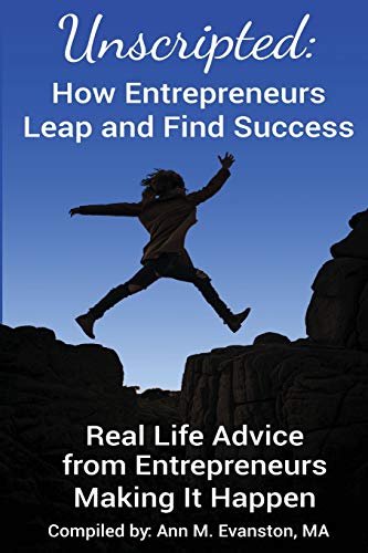 Stock image for Unscripted: How Entrepreneurs Leap and Find Success: Real Life Advice from Entrepreneurs Making It Happen (Unscripted Stories) for sale by -OnTimeBooks-
