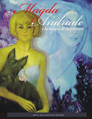Stock image for MAGDA ANDRADE y la magia de su pintura (Spanish Edition) for sale by Lucky's Textbooks