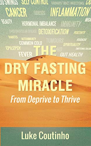 Imagen de archivo de The Dry Fasting Miracle: From Deprive to Thrive a la venta por ThriftBooks-Atlanta