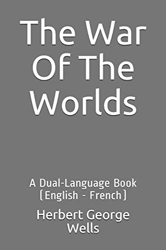 Imagen de archivo de The War Of The Worlds: A Dual-Language Book (English - French) a la venta por Revaluation Books