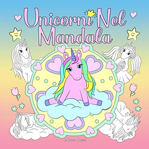Stock image for Unicorni Nel Mandala: Un libro da colorare per bambini e adulti da amare e rilassare for sale by Revaluation Books