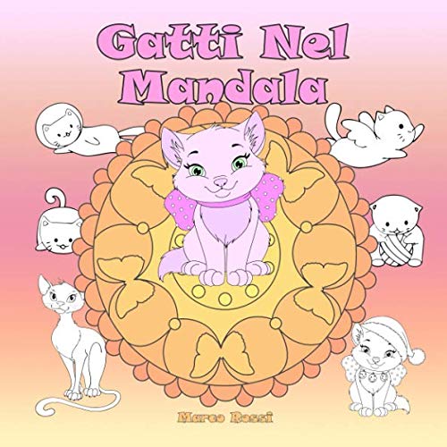 Beispielbild fr Gatti Nel Mandala: Un libro da colorare per bambini e adulti da amare e rilassare zum Verkauf von Revaluation Books