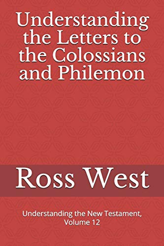 Stock image for Understanding the Letters to the Colossians and Philemon: Understanding the New Testament, Volume 12 for sale by GreatBookPrices