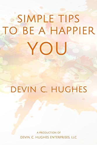 Imagen de archivo de Simple Tips to Be a Happier YOU: Scientifically Proven to Help You Everyday a la venta por SecondSale