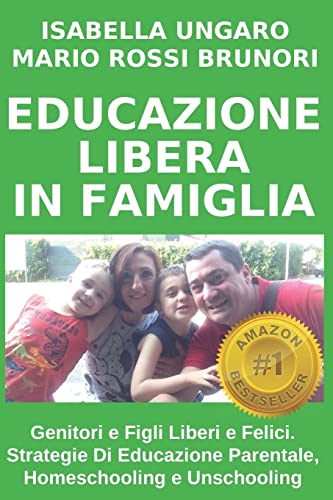 Immagine stock per EDUCAZIONE LIBERA IN FAMIGLIA: Genitori e Figli Liberi e Felici. Strategie Di Educazione Parentale, Homeschooling e Unschooling