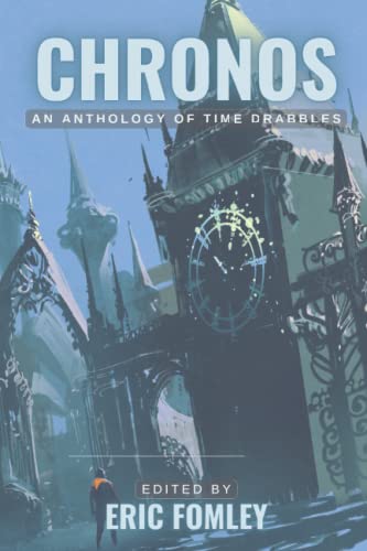 Beispielbild fr Chronos : An Anthology of Time Drabbles zum Verkauf von Better World Books