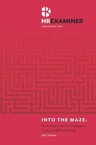 Beispielbild fr Into the Maze: An Introduction to Intelligent Tools in HRTechnology zum Verkauf von Bookmonger.Ltd