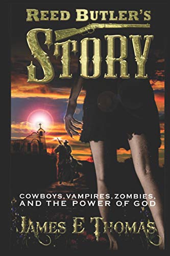 Imagen de archivo de Reed Butler's Story: cowboys, vampires, zombies, and the power of God a la venta por Lucky's Textbooks