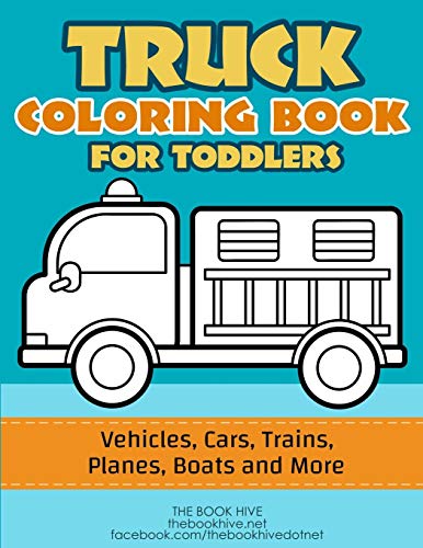 9781719861502: Truck Coloring: Truck Coloring Book for Toddlers / Vehicles, Cars, Trains, Planes, Boats and more Preschool Drawing: 1 (Toddler and Kid Big Preschool ... Toys for Boys Girls Age 1 2 3 4 5 year olds)