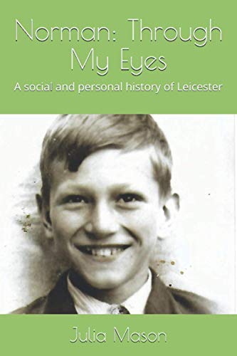 Stock image for Norman: Through My Eyes: A social and personal history of Leicester for sale by AwesomeBooks