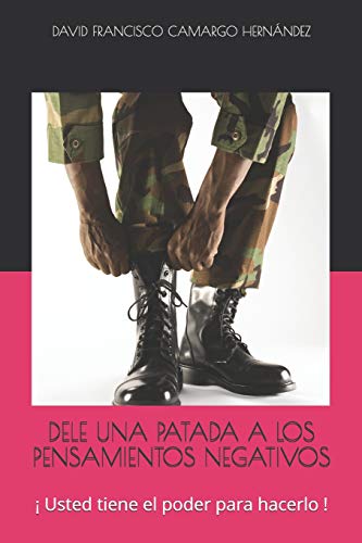 Stock image for DELE UNA PATADA A LOS PENSAMIENTOS NEGATIVOS:  Usted tiene el poder para hacerlo ! (Spanish Edition) for sale by Lucky's Textbooks