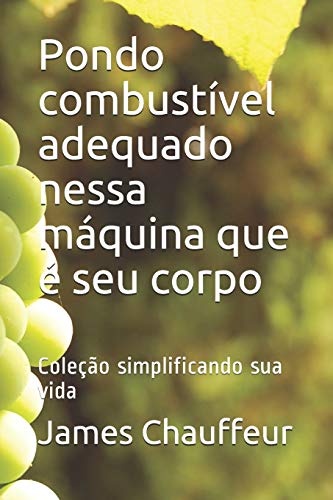Stock image for Pondo combustvel adequado nessa mquina que  seu corpo: Coleo simplificando sua vida (Portuguese Edition) for sale by Lucky's Textbooks