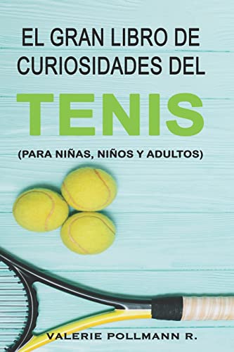 Imagen de archivo de El Gran Libro de Curiosidades del TENIS: para nias, nios y adultos (Spanish Edition) a la venta por Save With Sam