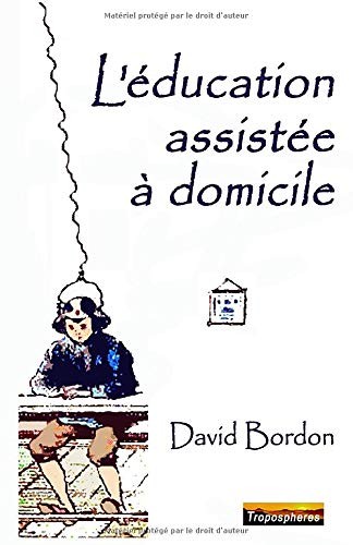 Stock image for L'DUCATION ASSISTE  DOMICILE: Une cole pour le XXIe sicle for sale by Revaluation Books
