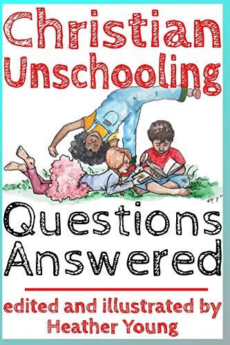 9781719875868: Christian Unschooling Questions Answered