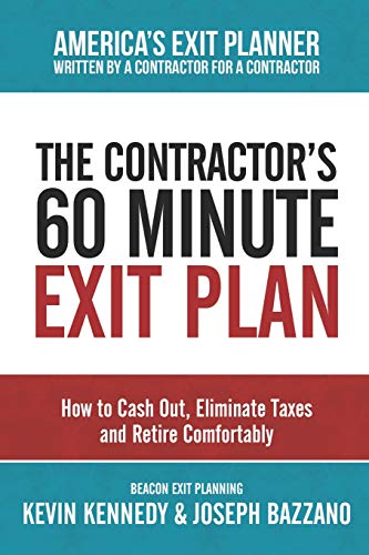 Stock image for The Contractor's 60 Minute Exit Plan: How to Cash Out, Eliminate Taxes and Retire Comfortably for sale by SecondSale