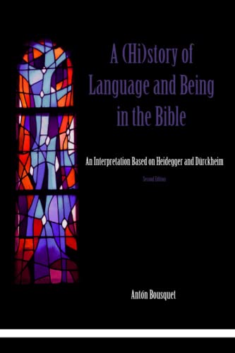 Stock image for A (Hi)story of Language and Being in the Bible: An Interpretation Based on Heidegger and Dürckheim for sale by Ria Christie Collections